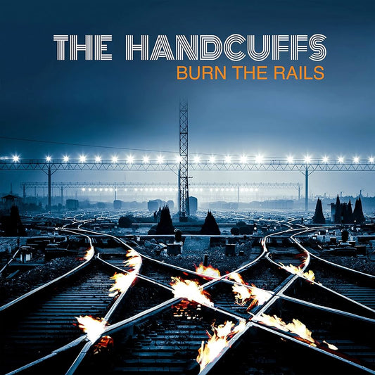 The Handcuffs - Burn The Rails - New LP Record 2024 Pravda Vinyl & Bonus 7" Single - Chicago Indie Rock / Glam -vinylsuk