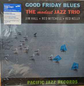 Jim Hall / Red Mitchell / Red Kelly – Good Friday Blues: The Modest Jazz Trio (1960) - New LP Record 2024 Pacific Jazz Blue Note 180 gram Vinyl - Cool Jazz -vinylsuk