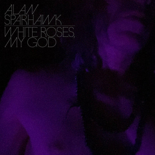 Alan Sparhawk – White Roses, My God - New LP Record 2024 Sub Pop Loser Edition Clear Vinyl - Indie Rock / Shoegaze -vinylsuk